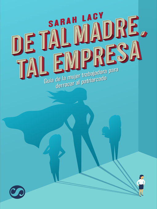 Title details for De tal madre, tal empresa by Sarah Lacy - Available
